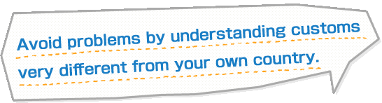 Avoid problems by understanding customs very different from your own country.